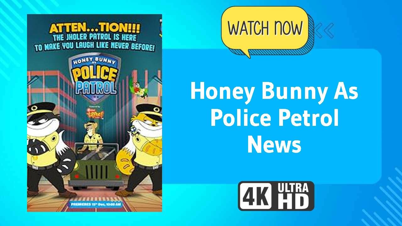 Honey Bunny As Police Petrol